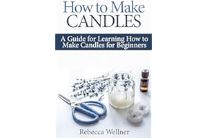How to Make Candles: A Guide for Learning How to Make Candles for Beginners