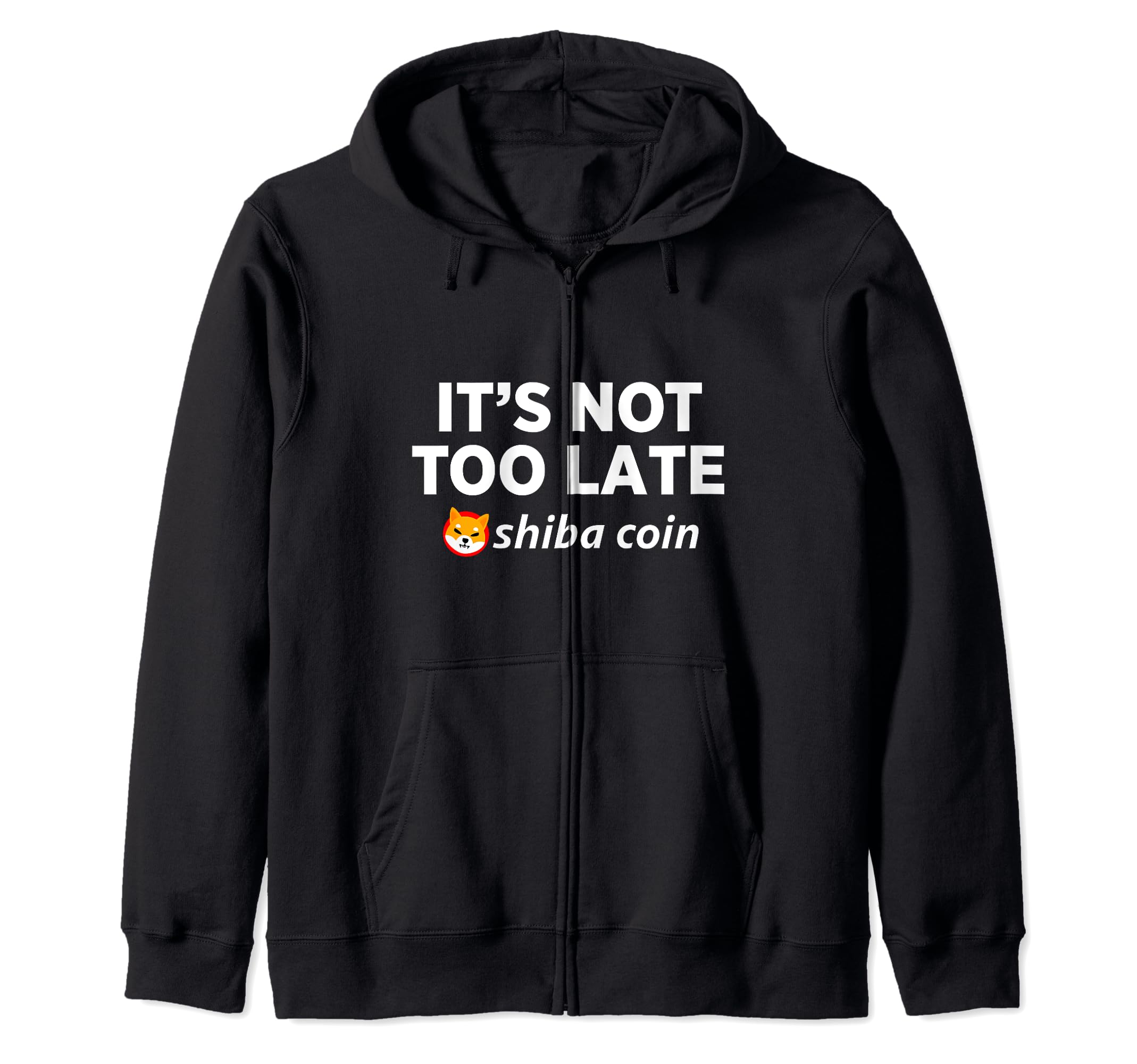 It's Not Too Late Shiba Inu Coin Cryptocurrency Blockchain Zip Hoodie