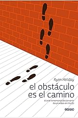 El obstáculo es el camino: El arte inmemorial de convertir las pruebas en triunfo (Para estar bien) (Spanish Edition) Kindle Edition