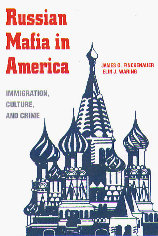 Russian Mafia In America: Immigration, Culture, and Crime