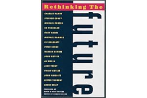 Rethinking the Future: Rethinking Business, Principles, Competition, Control & Complexity, Leadership, Markets and The World