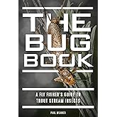The Bug Book: A Fly Fisher's Guide to Trout Stream Insects