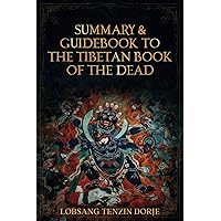 Summary & Guidebook to The Tibetan Book of the Dead