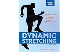 Dynamic Stretching: Active Movement Workouts to Improve Power, Performance, Flexibility, and Range of Motion, Second Edition
