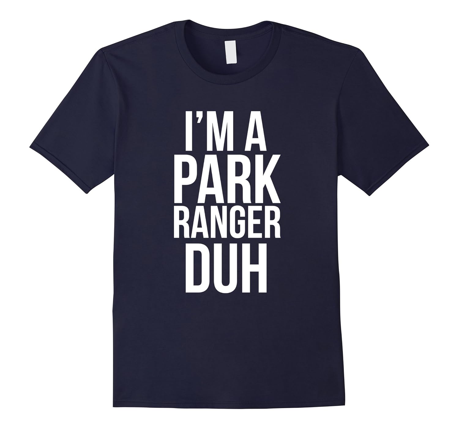 I'm A Park Ranger Duh TShirt Funny Halloween Costume-Rose