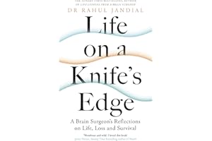 Life on a Knife’s Edge: A Brain Surgeon’s Reflections on Life, Loss and Survival