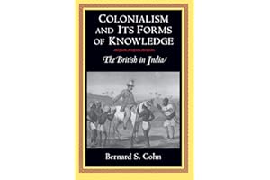 Colonialism and Its Forms of Knowledge: The British in India