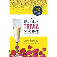 The Bachelor Trivia Game Book: Trivia for the Ultimate Fan of the TV Show