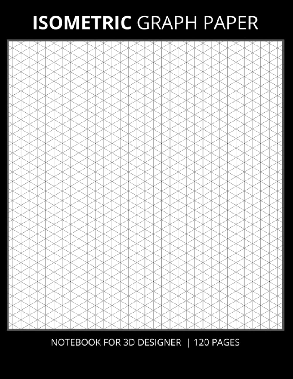 Isometric Graph Paper Notebook For 3d Designer 1 Pages Engineering Notebook Isometric 1 4 Inch Equilateral Triangle Isometric Notebook Graph 8 5 X 11 Isometric Graph Paper Notebooks Books Tania Teixeira Amazon Com Books