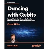 Dancing with Qubits: From qubits to algorithms, embark on the quantum computing journey shaping our future