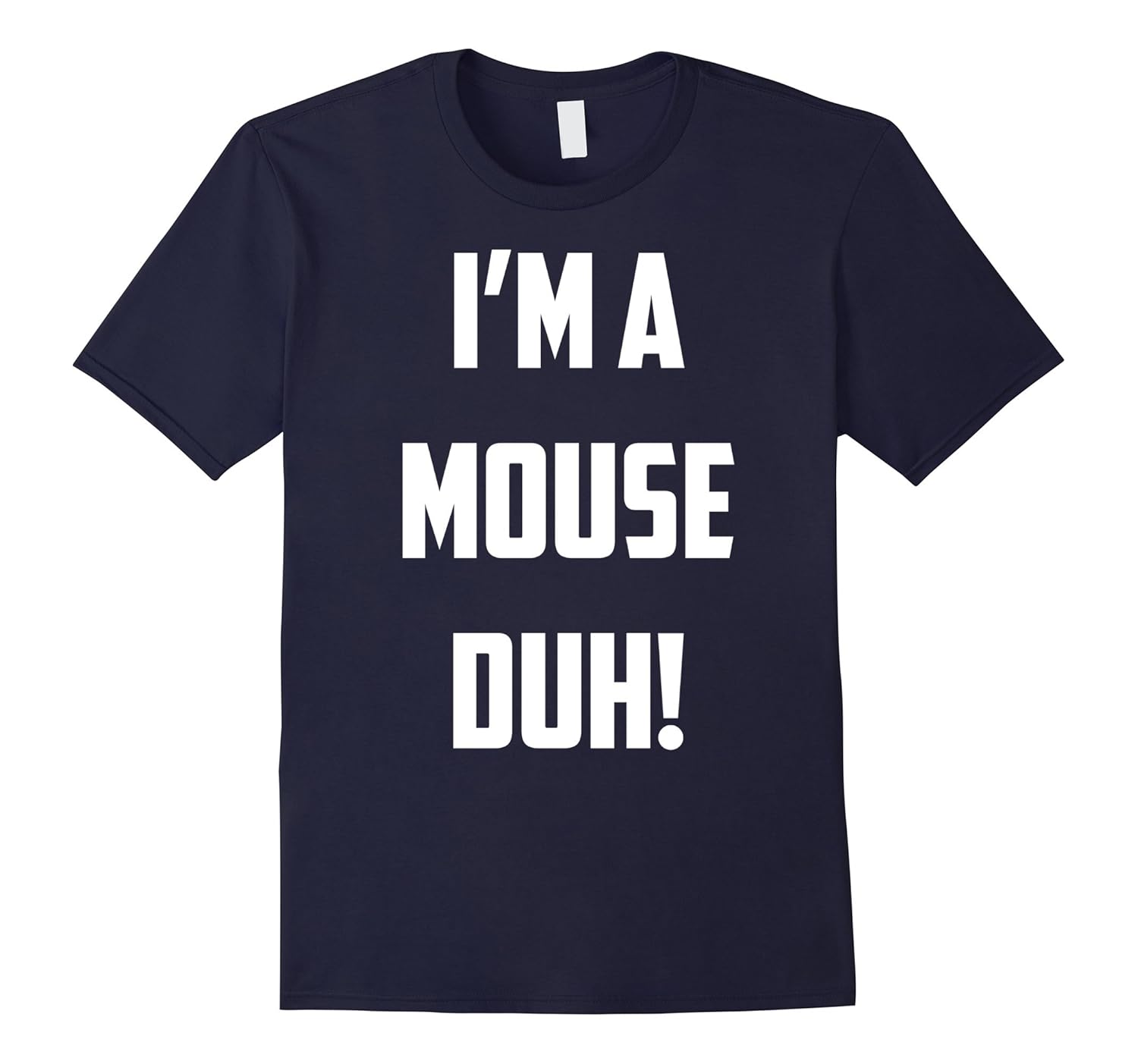 I'm A Mouse Duh Easy Costume T-Shirt-ANZ