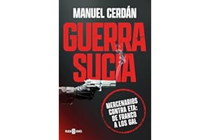 Guerra sucia: Mercenarios contra ETA: de Franco a los GAL (Spanish Edition)