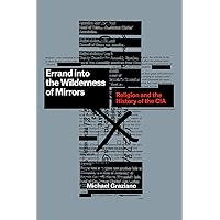 Errand into the Wilderness of Mirrors: Religion and the History of the CIA