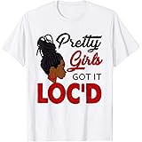 African PridePretty Girls Got It Loc'd Dreadlocks Juneteenth Black Girl T-ShirtOEKO-TEX STANDARD 100