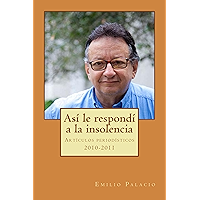 Asi le respondí a la insolencia (Emilio Palacio, columnas periodísticas nº 1) (Spanish Edition) book cover