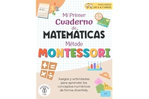 Mi Primer Cuaderno de Matemáticas – Método Montessori: Juegos y Actividades para aprender los conceptos numéricos de forma divertida. Contar, ... y mucho más | de 4 a 7 años (Spanish Edition)