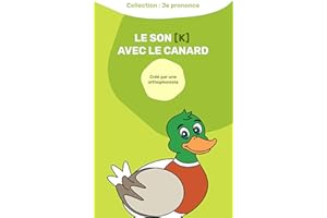 Je prononce le son [k] avec le canard (French Edition)