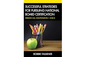 Successful Strategies for Pursuing National Board Certification: Version 3.0, Components 1 and 2 (What Works!)