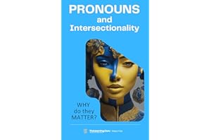 Pronouns and Intersectionality: WHY do they Matter? : Best practices for promoting inclusivity, diversity and understanding.