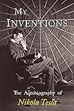 My Inventions: The Autobiography of Nikola Tesla