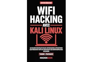WiFi Hacking Avec Kali Linux: Le guide complet pour apprendre à pénétrer les réseaux WiFi avec Kali Linux et comment les défe