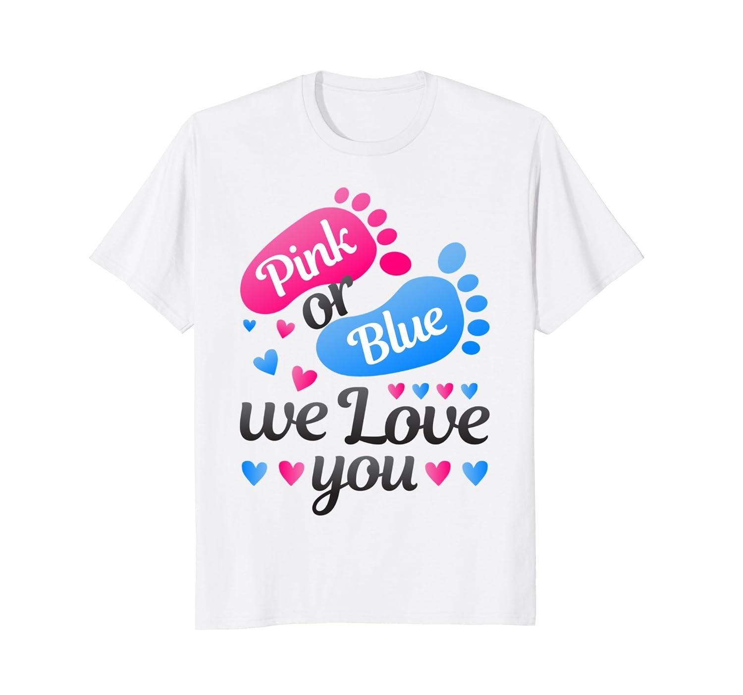 Gender Reveal | Pink or Blue We Love You White T Shirt-anz