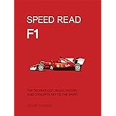 Speed Read F1: The Technology, Rules, History and Concepts Key to the Sport (Volume 1) (Speed Read, 1)