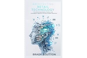 Architecting Retail Technology: Transforming Supply Chains and Leveraging AI Agents for the New Shopper Experience