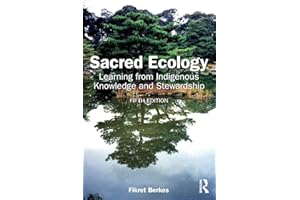 Sacred Ecology: Learning from Indigenous Knowledge and Stewardship