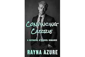 Convincing Carrie: A Betrayal & Grovel Romance (Second Chances in Indigo Falls Book 2)