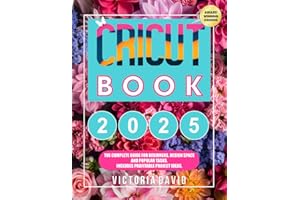 CRICUT BOOK: The Complete Guide for Beginners, Design Space and Popular Tasks. Includes Profitable Project Ideas.