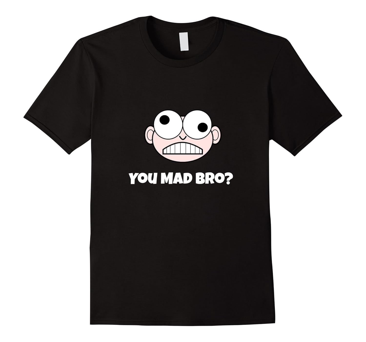 Hilarious You Mad Bro? T-Shirt-T-Shirt