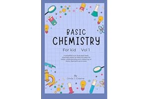 Basic Chemistry For Kids: A Simplified And Illustrated Basic Chemistry Book For Kids 8-12 Years For Better Understanding And 