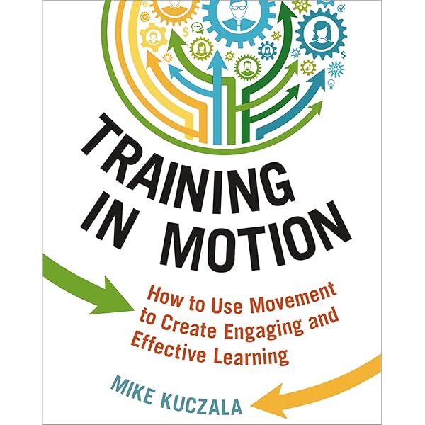 Training in Motion: How to Use Movement to Create Engaging ...