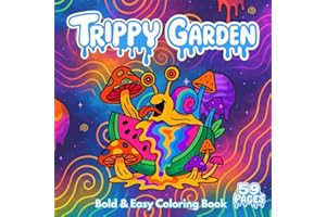Trippy Garden: Bold & Easy Coloring Book for Adults and Teens – Psychedelic Designs to Relax and Relieve Stress