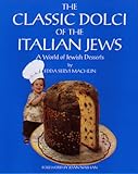 The Classic Dolci of the Italian Jews, A World of Jewish Desserts by 