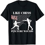 Like Chess But With Puncture Wounds Cool Fencing T-Shirt