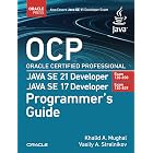 OCP Oracle Certified Professional Java SE 21 Developer (Exam 1Z0-830) Java SE 17 Developer (Exam 1Z0-829) Programmer&rsquo;s Guide (Oracle Press Certification)