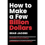 How to Make a Few Billion Dollars