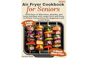 Air Fryer Cookbook for Seniors: 1000 Days of Effortless, Healthy, and Tasty Recipes with Large Print and Easy-to-Follow Instructions for Beginners and Loved Ones