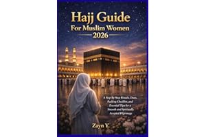 Hajj Guide For Muslim Women 2026: Step-by-Step Rituals, Duas, Packing Checklist, and Essential Tips for a Smooth and Spiritua