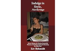 Indulge in Style, Not Servings: Skinni Recipes for Portion-Controlled Pleasure, Crumbsize Living & Becoming the Mini You.