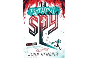 The Faithful Spy: Dietrich Bonhoeffer and the Plot to Kill Hitler