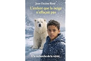 L'enfant que la neige n'efface pas: À la recherche de la vérité (French Edition)
