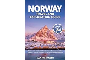 Norway Travel and Exploration Guide: The Most Up-to-Date Pocket Guide to Discover Norway and its Hidden Treasures | Plan Your Memorable Trip to The Land of The Midnight Sun