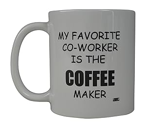 Rogue River Funny Coffee Mug My Favorite Coworker is the Coffee Maker Novelty Cup Great Gift Idea For Office Party Employee Boss Coworkers (Favorite Coworker)