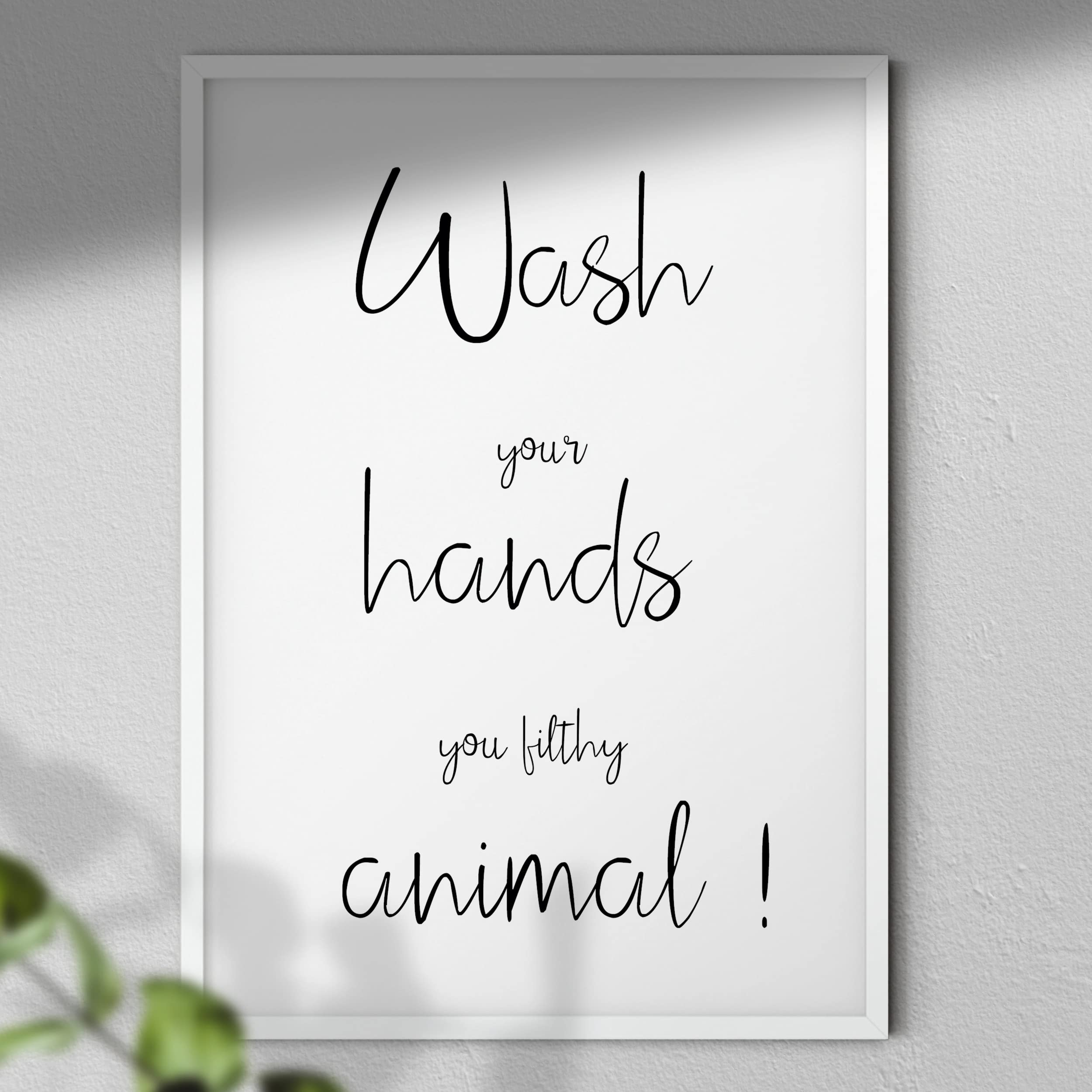 Wash Your Hands You Filthy Animal - Typography Print | Bathroom Decor | Bathroom Poster Print Print Only A3
