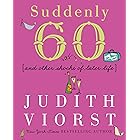 Suddenly Sixty: And Other Shocks of Later Life (Judith Viorst's Decades)