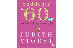 Suddenly Sixty: And Other Shocks of Later Life (Judith Viorst's Decades)