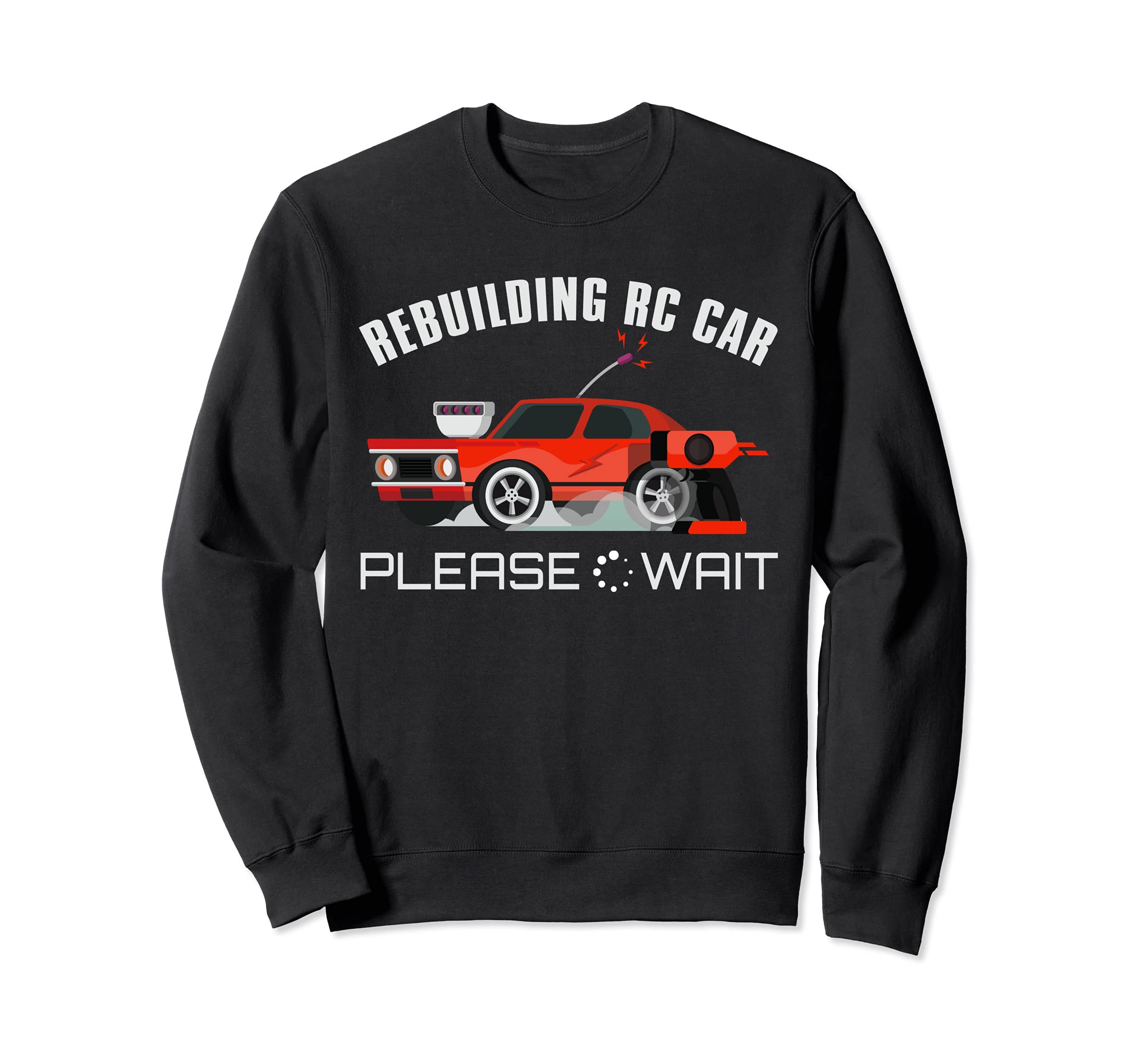 Rebuilding RC Car Remote Control Toy Car Sweatshirt